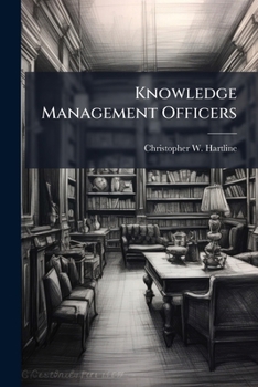 Paperback Knowledge Management Officers: Necessary or Redundant Within Army Tactical Units Book