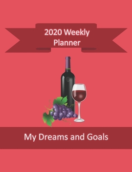 2020 Weekly Planner My Dreams and Goals: Goal Planner and Calendar to Track Your Journey and Plan the Year Ahead