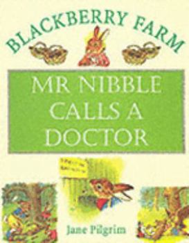 Hardcover Mr Nibble Calls a Doctor (Blackberry Farm) Book