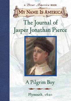 Hardcover My Name Is America: The Journal of Jasper Jonathan Pierce, a Pilgrim Boy Book