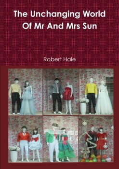 Paperback The Unchanging World Of Mr And Mrs Sun Book