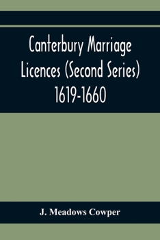 Paperback Canterbury Marriage Licences (Second Series) 1619-1660 Book