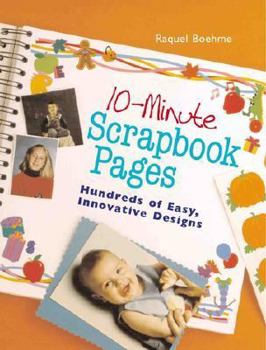 Hardcover 10-Minute Scrapbook Pages: Hundreds of Easy, Innovative Designs Book