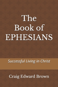 The Book of Ephesians: Successful Living in Christ