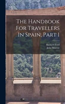 Hardcover The Handbook For Travellers In Spain, Part 1 Book