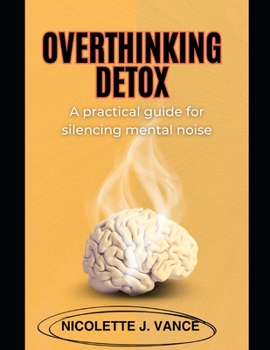 Paperback Overthinking Detox: A practical guide for silencing mental noise Book