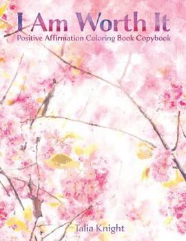 Paperback I Am Worth It: Positive Affirmation Coloring Book Copybook Book