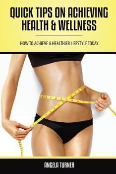 Paperback Quick Tips on Achieving Health & Wellness Book