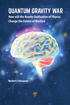 Hardcover Quantum Gravity War: How Will the Nearby Unification of Physics Change the Future of Warfare Book