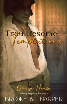 Paperback Troublesome Temptations: Mpreg Regency Romance Book
