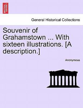 Paperback Souvenir of Grahamstown ... with Sixteen Illustrations. [A Description.] Book