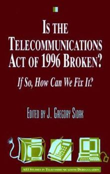 Paperback Is the Telecommunications Act of 1996 Broken?: If so, How Can We Fix it? Book