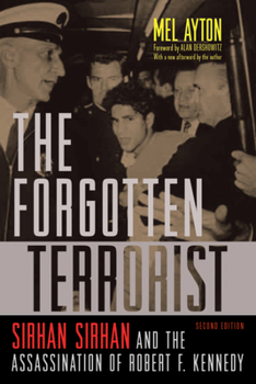Paperback The Forgotten Terrorist: Sirhan Sirhan and the Assassination of Robert F. Kennedy, Second Edition Book