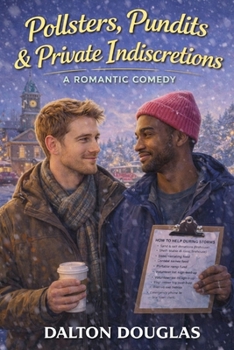 Pollsters, Pundits & Private Indiscretions: A Romantic Comedy (A Matchmaker Moms Romance)