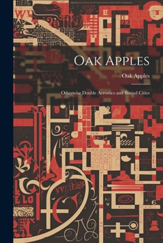 Paperback Oak Apples; Otherwise Double Acrostics and Buried Cities Book