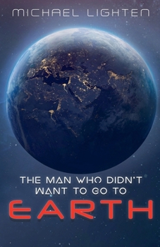 Paperback The Man Who Didn't Want To Go To Earth Book