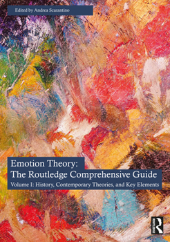 Emotion Theory: The Routledge Comprehensive Guide: Volume I: History, Contemporary Theories, and Key Elements (Routledge Handbooks in Philosophy)