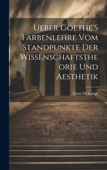 Hardcover Ueber Goethe'S Farbenlehre Vom Standpunkte Der Wissenschaftstheorie Und Aesthetik [German] Book