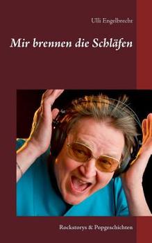 Paperback Mir brennen die Schläfen: Rockstorys & Popgeschichten [German] Book
