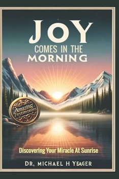 Paperback Joy Comes in the Morning: Discovering Your Miracle At Sunrise Book