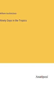 Hardcover Ninety Days in the Tropics Book