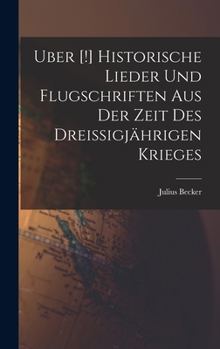 Hardcover Uber [!] Historische Lieder Und Flugschriften Aus Der Zeit Des Dreissigjährigen Krieges [German] Book