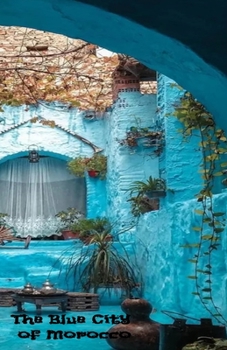 Paperback THE Blue City OF morocco: morocco Chefchaouen Book