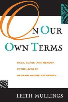 Paperback On Our Own Terms: Race, Class, and Gender in the Lives of African-American Women Book