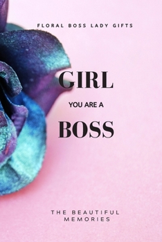 Paperback Girl You Are A Boss: Floral Boss Lady Gifts Book
