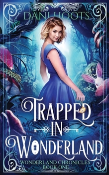 Trapped in Wonderland - Book #1 of the Wonderland Chronicles