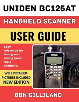 Paperback Uniden BC125AT Handheld Scanner User Guide: Easy reference for tuning and saving local radio channels. Book