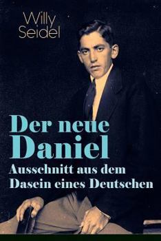 Paperback Der neue Daniel - Ausschnitt aus dem Dasein eines Deutschen: Autobiographischer Roman Book