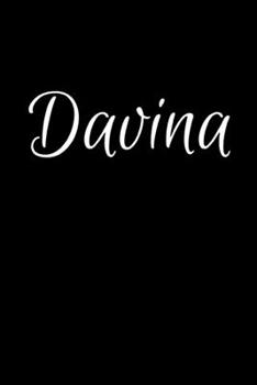 Davina: Notebook Journal for Women or Girl with the name Davina - Beautiful Elegant Bold & Personalized Gift - Perfect for Leaving Coworker Boss ... or Graduation - 6x9 Diary or A5 Notepad.