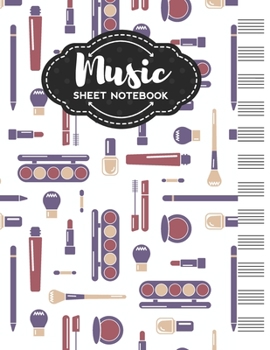 Paperback Music Sheet Notebook: Blank Staff Manuscript Paper with Unique Make Up Themed Cover Design Book