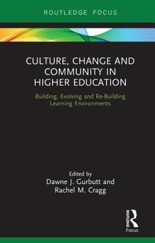 Hardcover Culture, Change and Community in Higher Education: Building, Evolving and Re-Building Learning Environments Book