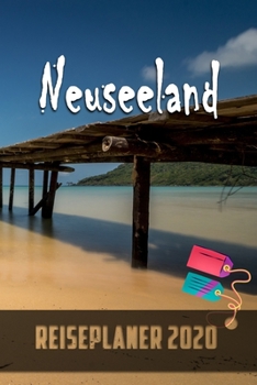 Neuseeland - Reiseplaner 2020: Urlaubsplaner für deine Reise in 2020 | Checklisten | Kontaktdaten | Packliste | Platz für Fotos und Zeichnungen | 108 Seiten | 6" x 9" (ca. Din-A5) (German Edition)
