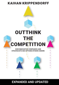 Hardcover Outthink the Competition: How Innovative Companies and Strategists See Options Others Ignore Book