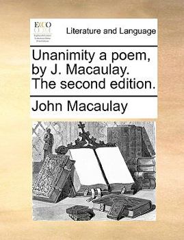 Paperback Unanimity a Poem, by J. Macaulay. the Second Edition. Book