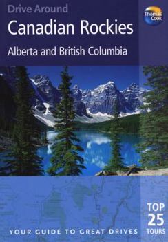 Paperback Drive Around Canadian Rockies: Alberta and British Columbia: Your Guide to Great Drives: Top 25 Tours Book