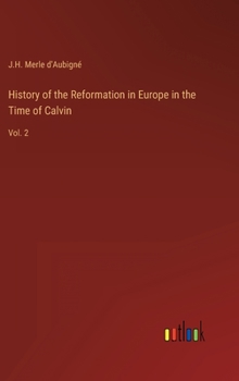 Hardcover History of the Reformation in Europe in the Time of Calvin: Vol. 2 Book