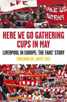 Paperback Here We Go Gathering Cups in May: Liverpool in Europe, the Fans' Story Book