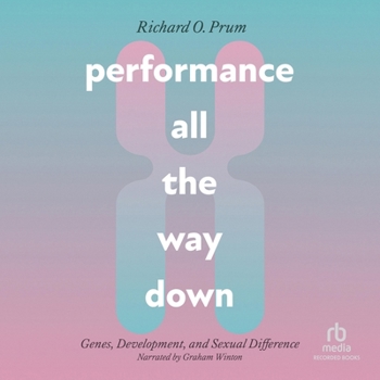 Audio CD Performance All the Way Down: Genes, Development, and Sexual Difference Book