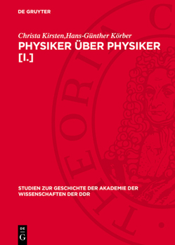 Physiker Über Physiker [I.]: Wahlvorschläge Zur Aufnahme Von Physikern in Die Berliner Akademie 1870 Bis 1929 Von Hermann V. Helmholtz Bis Erwin Sc