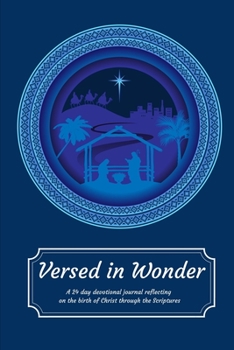 Paperback Versed in Wonder: A 24 day devotional journal reflecting on the birth of Christ through the Scriptures Book