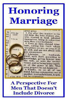 Paperback Honoring Marriage: A Perspective for Men That Doesn't Include Divorce Book