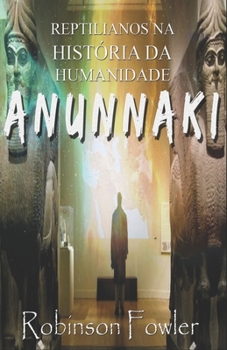 Paperback Anunnaki: Reptilianos na Hist?ria da Humanidade [Portuguese] Book