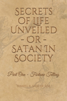 Secrets of Life Unveiled - Or - Satan in Society: Part One - Fortune Telling
