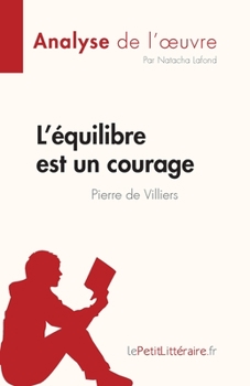 Paperback L'équilibre est un courage de Pierre de Villiers (Analyse de l'oeuvre): Résumé complet et analyse détaillée de l'oeuvre [French] Book