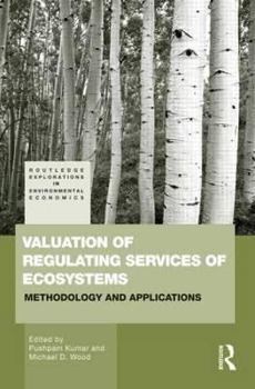 Hardcover Valuation of Regulating Services of Ecosystems: Methodology and Applications Book