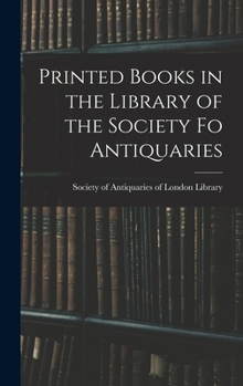 Printed Books in the Library of the Society fo Antiquaries